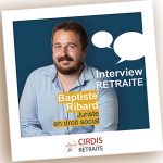 Interview de Baptiste Ribard, consultant chez CIRDIS Retraite