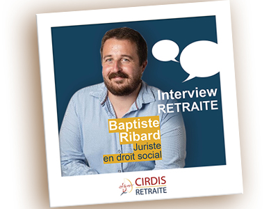 Interview de Baptiste Ribard, consultant chez CIRDIS Retraite